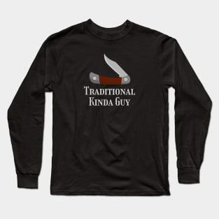 Traditional Knife Kinda Guy Long Sleeve T-Shirt